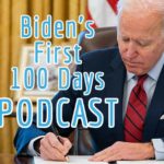 President Joe Biden signing legislation - podcast about Biden's first 100 days in office
